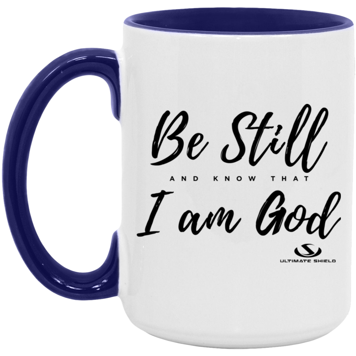 BE STILL AND KNOW THAT I AM GOD 15oz. Accent Mug