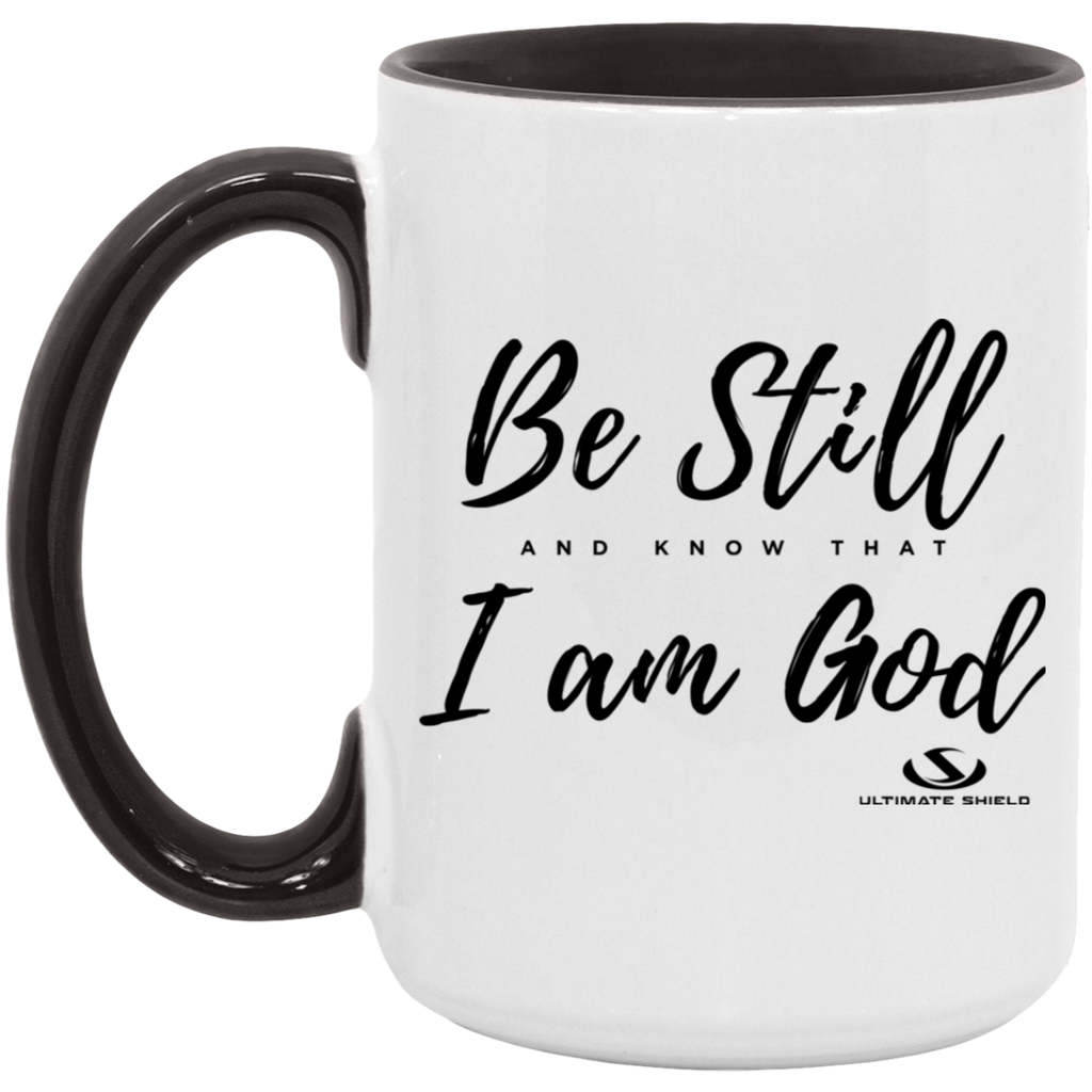BE STILL AND KNOW THAT I AM GOD 15oz. Accent Mug