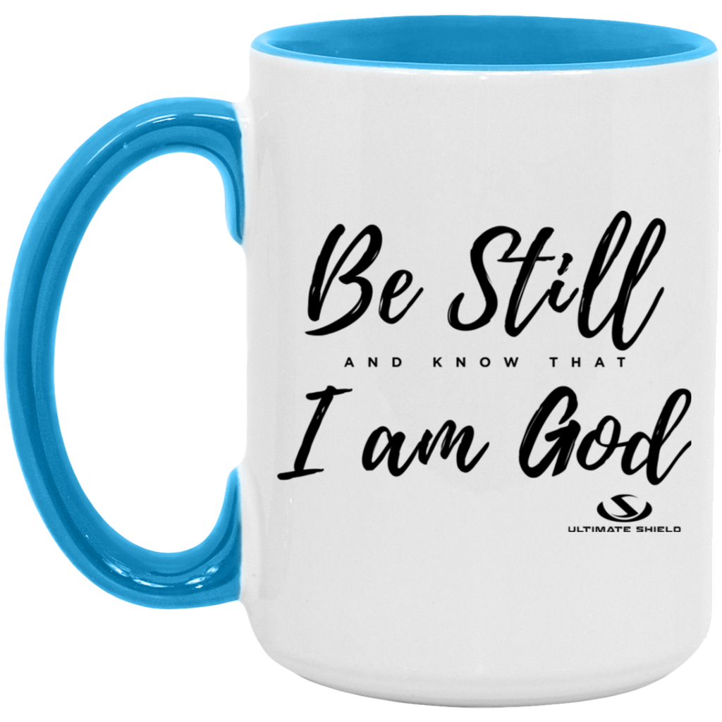 BE STILL AND KNOW THAT I AM GOD 15oz. Accent Mug