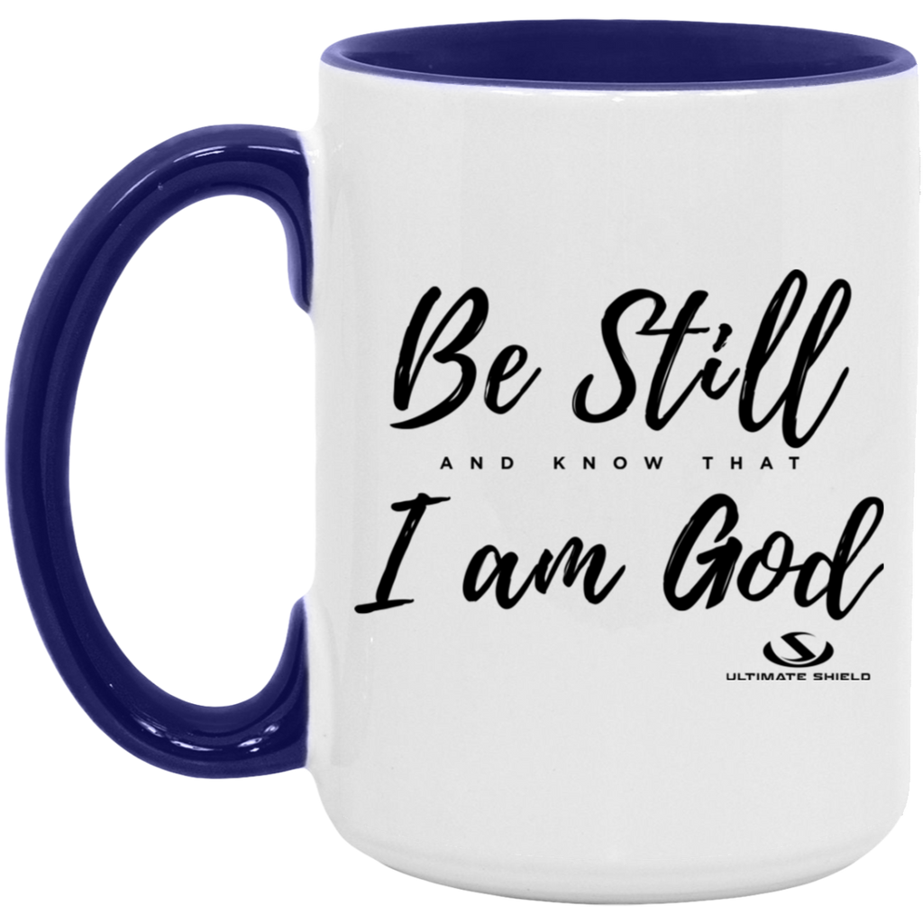 BE STILL AND KNOW THAT I AM GOD 15oz. Accent Mug