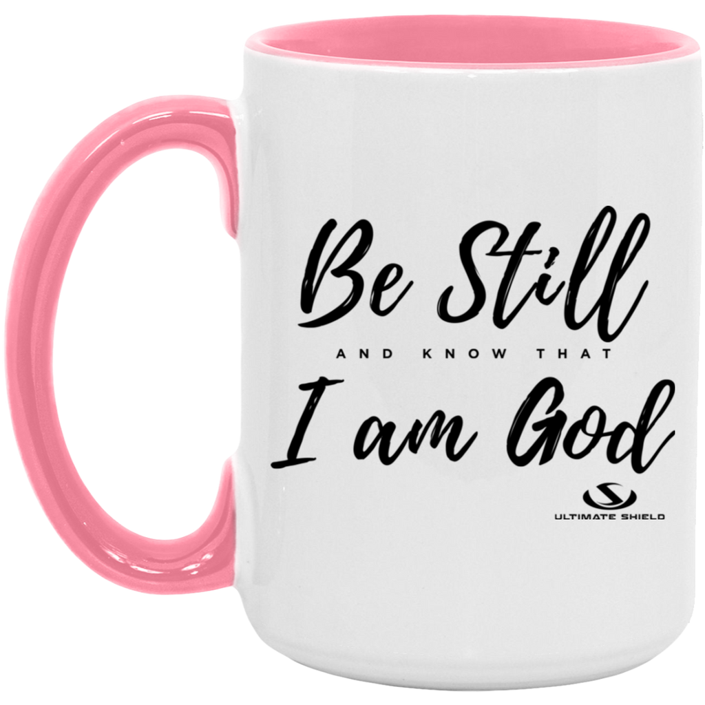 BE STILL AND KNOW THAT I AM GOD 15oz. Accent Mug